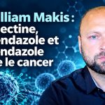 Dr William Makis : ivermectine, mébendazole et fenbendazole contre le cancer