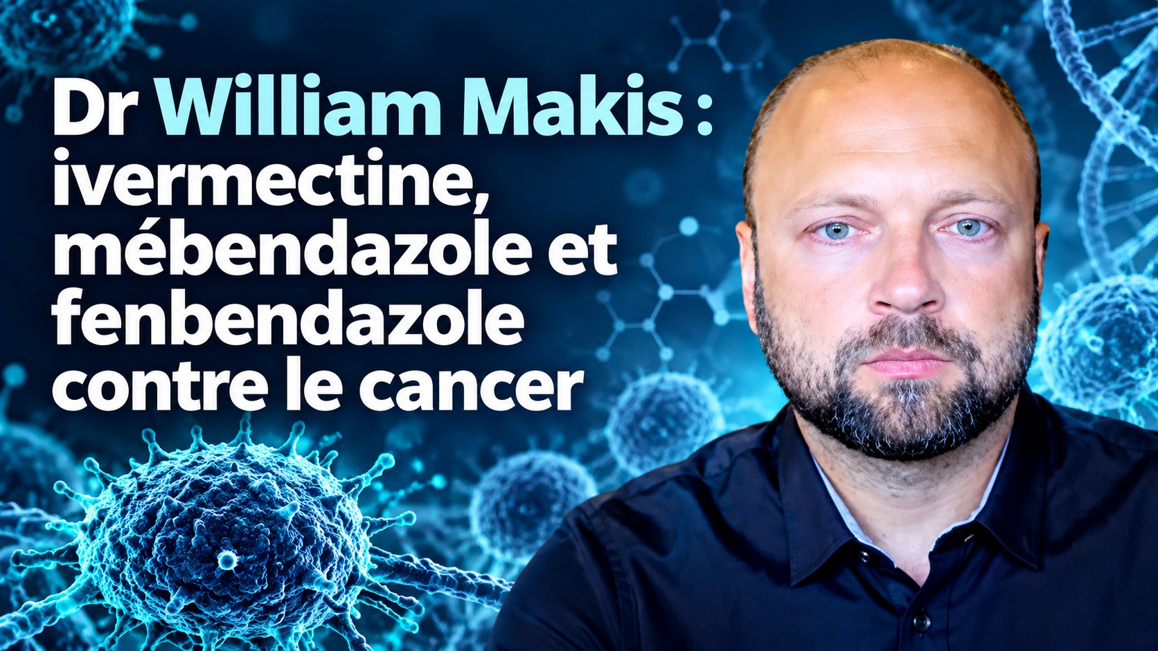 Dr William Makis : ivermectine, mébendazole et fenbendazole contre le cancer